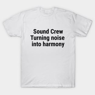 Sound Crew: Turning noise into harmony Black T-Shirt